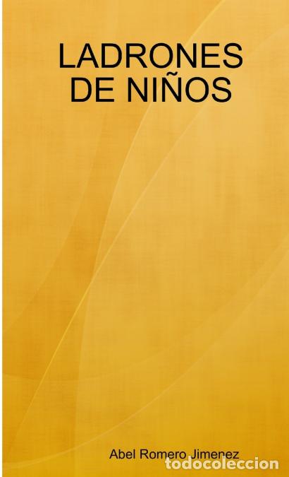books: LADRONES DE NI&Ntilde;OS - Abel Romero Jimenez