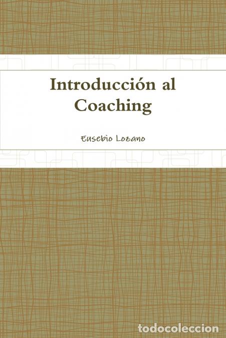 Libri: Introducci&oacute;n al Coaching - Eusebio Lozano