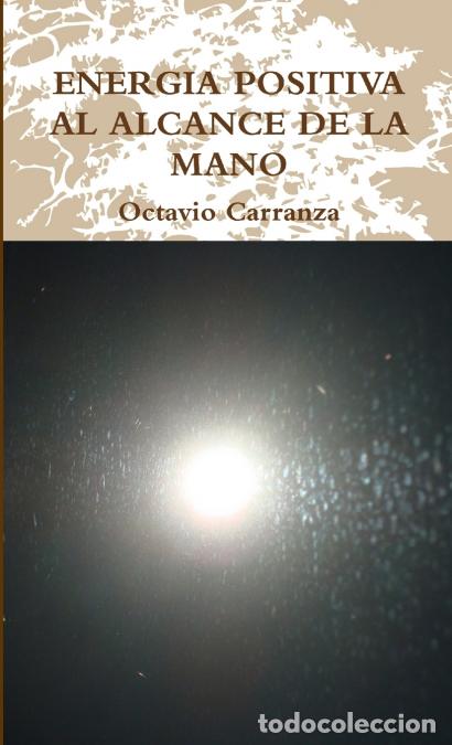 Libri: ENERGIA POSITIVA AL ALCANCE DE LA MANO - Octavio Carranza