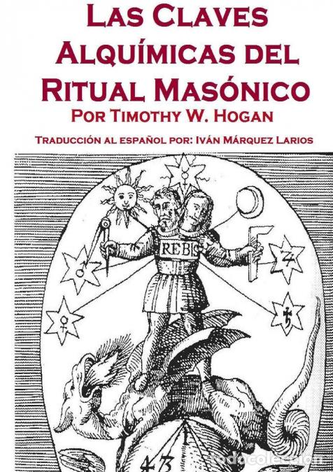 Libri: Las Claves Alqu&iacute;micas del Ritual Mas&oacute;nico - Timothy Hogan