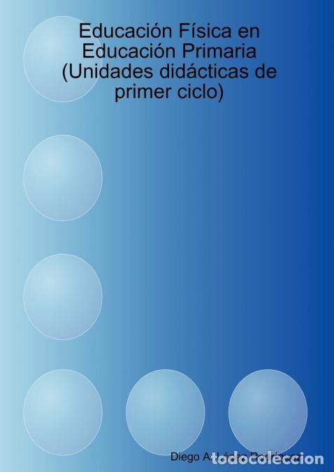 Livres: Educaci&oacute;n F&iacute;sica en Educaci&oacute;n Primaria (Unidades did&aacute;cticas de primer ciclo) - Diego AL&oacute;pez Rodr&iacute;gue