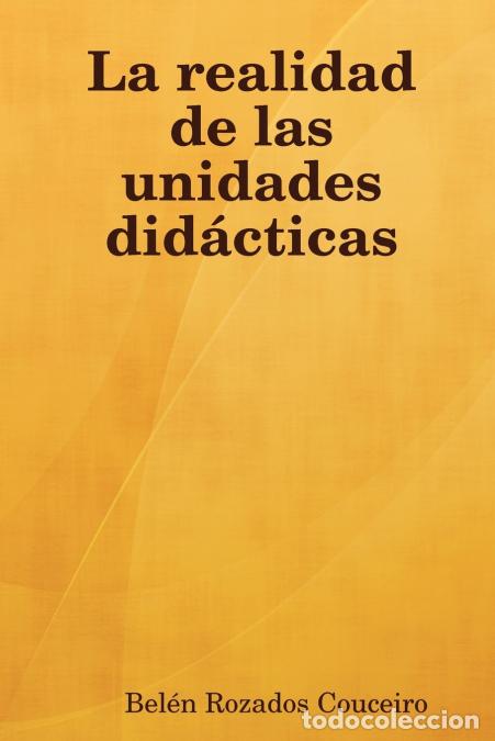 Libri: La Realidad de Las Unidades Didacticas - Beln Rozados Couceiro,Bel&eacute;n Rozados Couceiro
