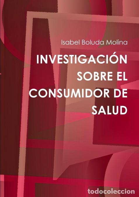 B&uuml;cher: INVESTIGACI&Oacute;N SOBRE EL CONSUMIDOR DE SALUD - Isabel Boluda Molina