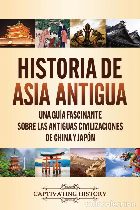 books: Historia de Asia antigua - Una gu&iacute;a fascinante sobre las antiguas civilizaciones de China y Jap&oacute;n -