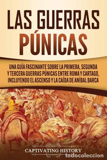books: Las Guerras P&uacute;nicas - Una Gu&iacute;a Fascinante sobre la Primera, Segunda y Tercera Guerras P&uacute;nicas entre