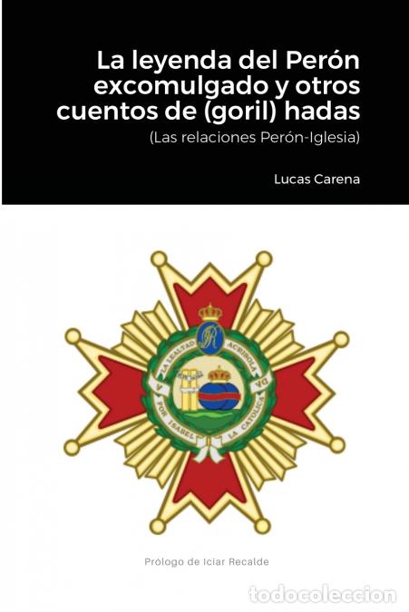 Libros: La Leyenda del Per&oacute;n excomulgado y otros cuentos de (goril)hadas. - (Relaciones Per&oacute;n-Iglesia) - Luc