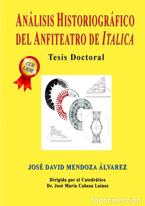 books: AN&Aacute;LISIS HISTORIOGR&Aacute;FICO DEL ANFITEATRO DE ITALICA - David Mendoza