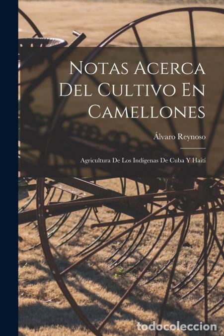 B&uuml;cher: Notas Acerca Del Cultivo En Camellones - Agricultura De Los Ind&iacute;genas De Cuba Y Hait&iacute; - &Aacute;lvaro Reyno