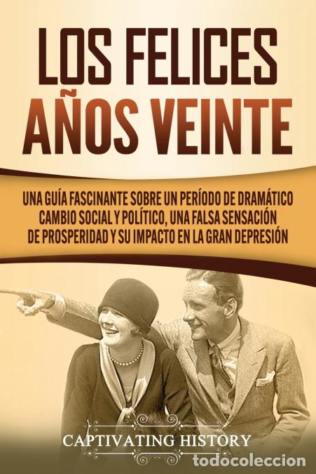 books: Los Felices A&ntilde;os Veinte - Una Gu&iacute;a Fascinante sobre un Per&iacute;odo de Dram&aacute;tico Cambio Social y Pol&iacute;tico