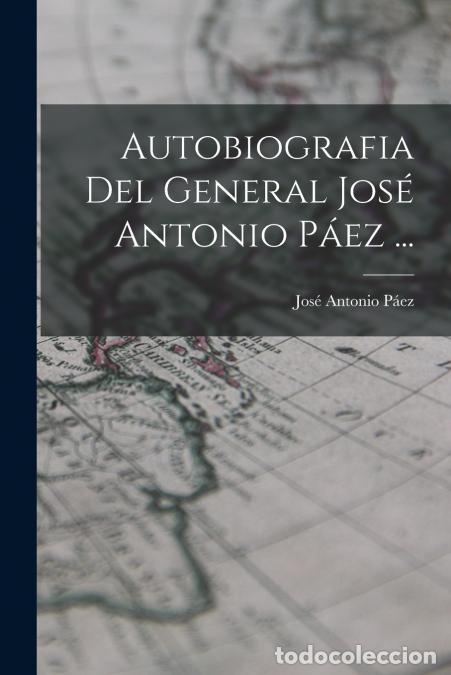 Livres: Autobiografia Del General Jos&eacute; Antonio P&aacute;ez ... - Jos&eacute; Antonio P&aacute;ez