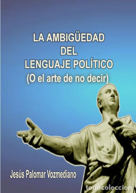 books: La ambig&uuml;edad del lenguaje pol&iacute;tico - Jes&uacute;s Palomar Vozmediano