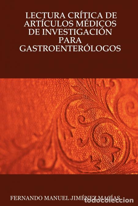 Livros: LECTURA CR&Iacute;TICA DE ART&Iacute;CULOS M&Eacute;DICOS DE INVESTIGACI&Oacute;N PARA GASTROENTER&Oacute;LOGOS - Fernando Manuel Macas