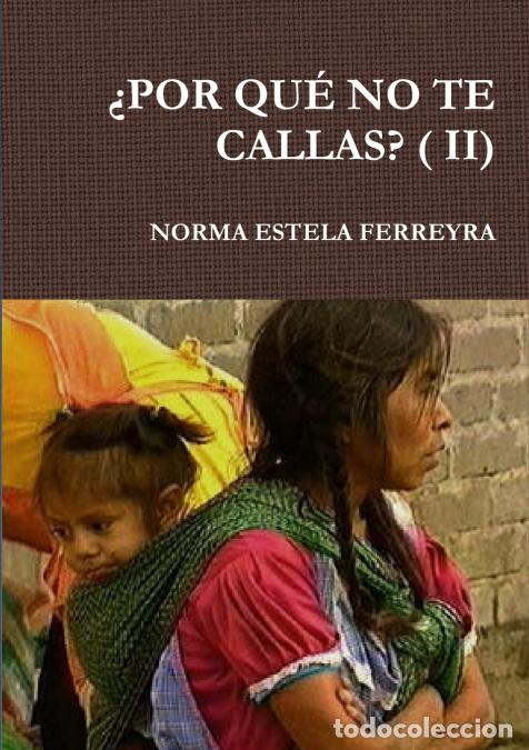 Libri: &iquest;POR QU&Eacute; NO TE CALLAS? ( II) - NORMA ESTELA FERREYRA