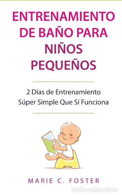 Livros: Entrenamiento de Ba&ntilde;o para Ni&ntilde;os Peque&ntilde;os [Toddler Potty Training] - 2 D&iacute;as de Entrenamiento S&uacute;per S