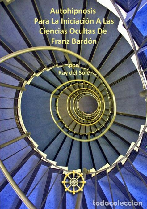 books: Autohipnosis Para La Iniciaci-n A Las Ciencias Ocultas De Franz Bard-n - Ray del Sole