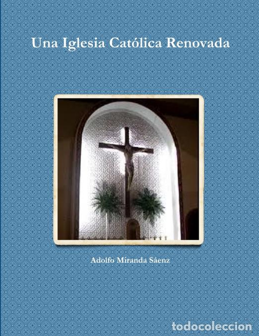 Libri: Una Iglesia Cat&oacute;lica Renovada - Adolfo Miranda S&aacute;enz