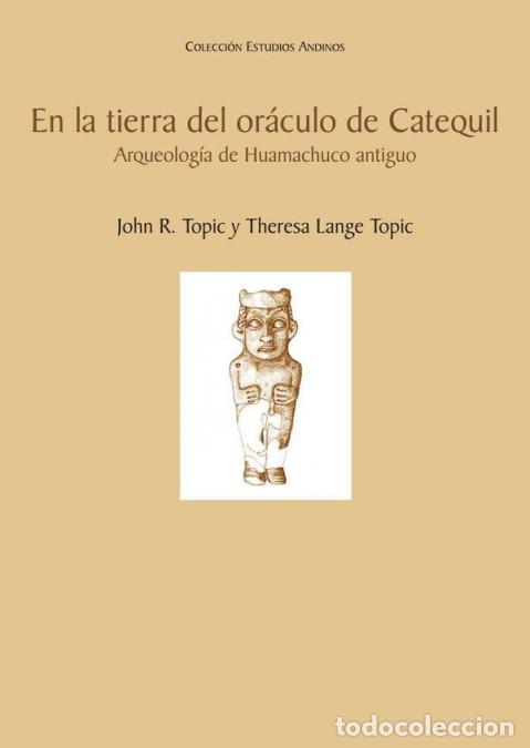 books: En la tierra del or&aacute;culo de Catequil. Arqueolog&iacute;a de Huamachuco antiguo - John R Topic,Theresa Lang