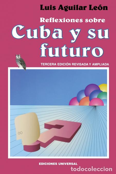 books: REFLEXIONES SOBRE CUBA Y SU FUTURO - Luis Aguilar Le&oacute;n