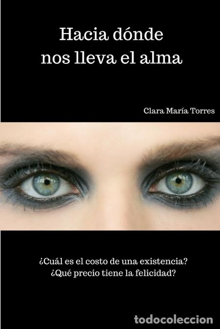 B&uuml;cher: Hacia d&oacute;nde nos lleva el alma - Clara Maria Torres Cruz