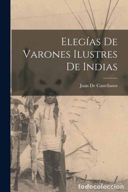 B&uuml;cher: Eleg&iacute;as De Varones Ilustres De Indias - Juan De Castellanos