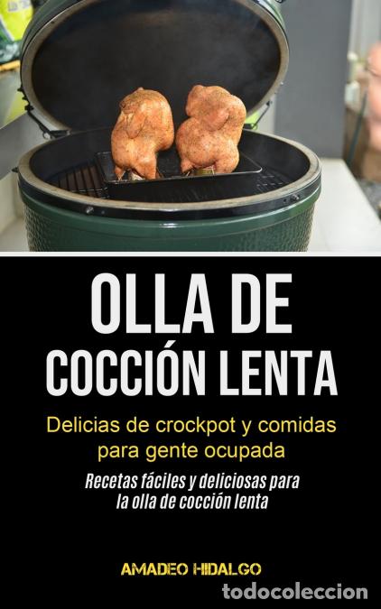 Libri: Olla De Cocci&oacute;n Lenta - Delicias de crockpot y comidas para gente ocupada (Recetas f&aacute;ciles y delicio