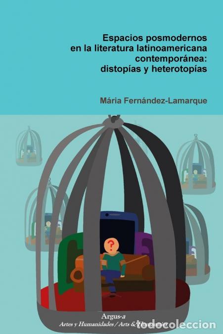 B&uuml;cher: Espacios posmodernos en la literatura latinoamericana contempor&aacute;nea - distop&iacute;as y heterotop&iacute;as - Mar