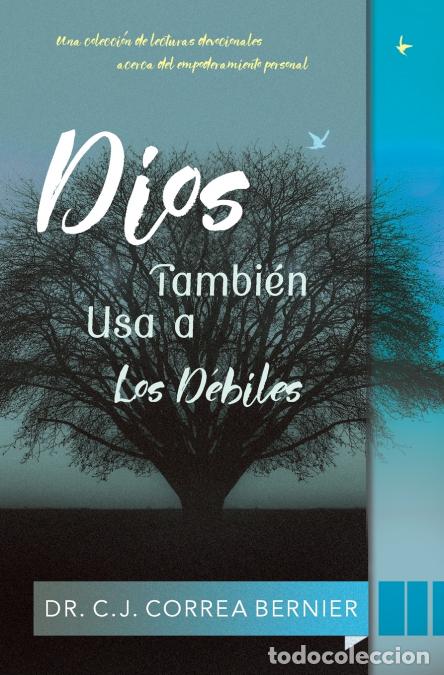 B&uuml;cher: Dios tambi&eacute;n usa a los d&eacute;biles - DrCarlos JCorrea Bernier
