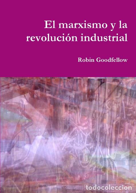 Libri: El marxismo y la revoluci&oacute;n industrial - Robin Goodfellow