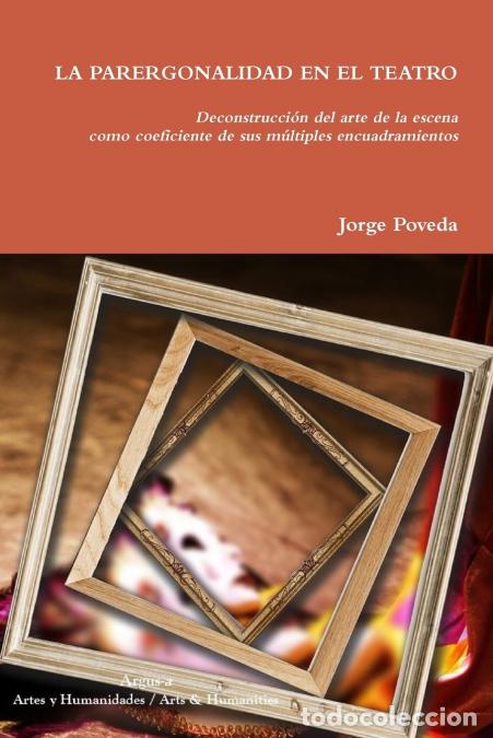 Livros: LA PARERGONALIDAD EN EL TEATRO Deconstrucci&oacute;n del arte de la escena como coeficiente de sus m&uacute;ltipl