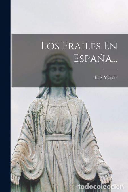 B&uuml;cher: Los Frailes En Espa&ntilde;a... - Luis Morote
