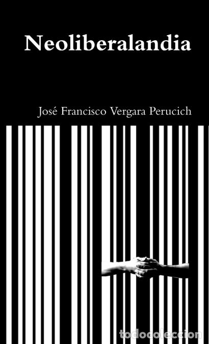 Livres: Neoliberalandia - Jos&eacute; Francisco Vergara Perucich