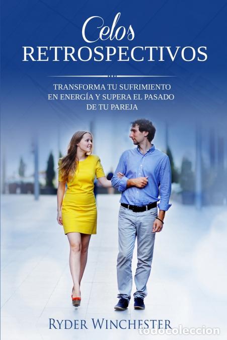 Livres: Celos retrospectivos - Transforma tu sufrimiento en energ&iacute;a y supera el pasado de tu pareja - Ryder