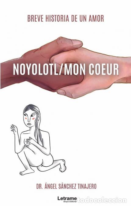 Libri: Noyolotl / Mon Coeur - Dr&Aacute;ngel S&aacute;nchez Tinajero,Dr. &Aacute;ngel S&aacute;nchez Tinajero