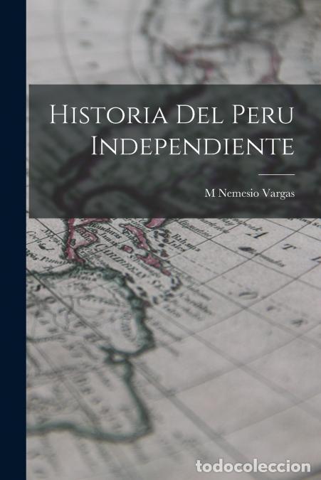Libri: Historia Del peru Independiente - M Nemesio Vargas