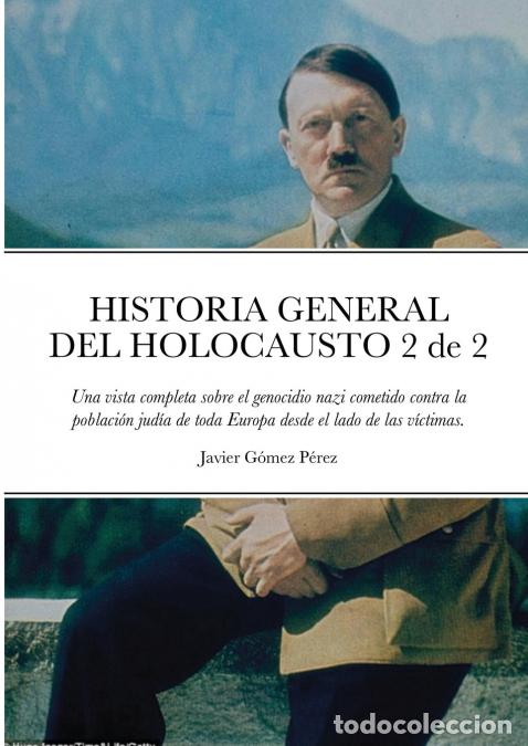 B&uuml;cher: HISTORIA GENERAL DEL HOLOCAUSTO Volumen 2 de 2 - Una vista completa sobre el genocidio nazi cometido