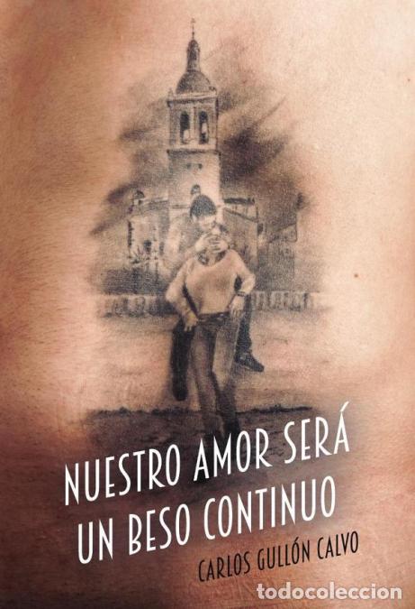 Libros: Nuestro amor ser&aacute; un beso continuo - Carlos Gull&oacute;n Calvo