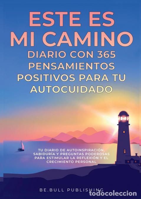 Livres: ESTE ES MI CAMINO Diario con 365 Pensamientos Positivos para tu Autocuidado - Tu Diario de Autoinspi