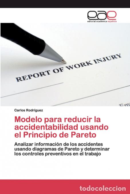 Libros: Modelo para reducir la accidentabilidad usando el Principio de Pareto - CARLOS RODRIGUEZ