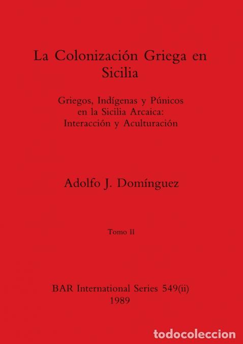 Libros: La Colonizaci&oacute;n Griega en Sicilia, Tomo II - Griegos, Ind&iacute;genas y P&uacute;nicos en la Sicilia Arcaica-Inte