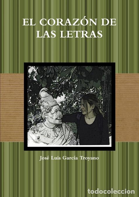 books: EL CORAZ&Oacute;N DE LAS LETRAS - Jos&eacute; Luis Garc&iacute;a Troyano
