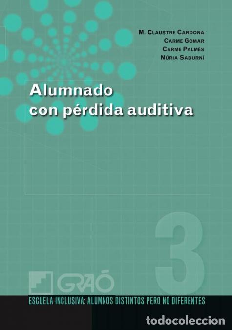 Libri: Alumnado con p&eacute;rdida auditiva - Claustre Cardona Pera,MCarme Gomar Uteza,Carme Palm&eacute;s Mordillo,N&uacute;ria