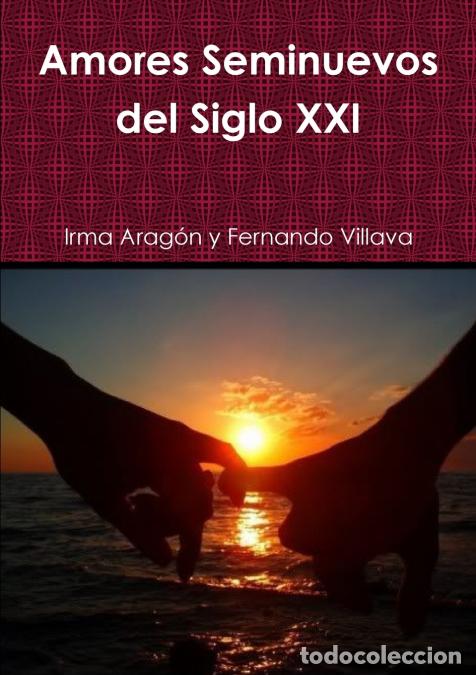 books: Amores Seminuevos del Siglo XXI - Irma Arag&oacute;n,Fernando Villava