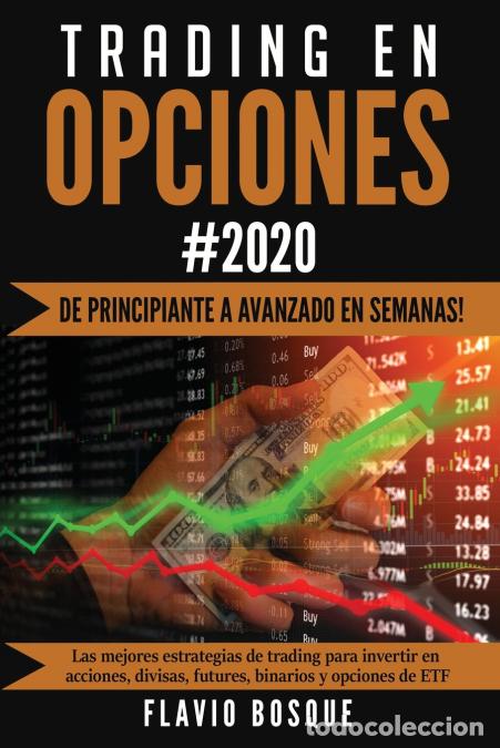 Libri: Trading en Opciones - &iexcl;De principiante a avanzado en semanas! Las mejores estrategias de trading par