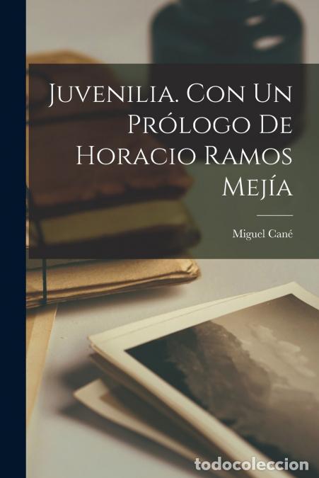 books: Juvenilia. Con un pr&oacute;logo de Horacio Ramos Mej&iacute;a - MIGUEL CANE