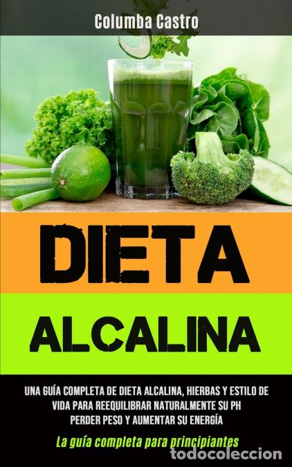 Libri: Dieta Alcalina - Una gu&iacute;a completa de dieta alcalina, hierbas y estilo de vida para reequilibrar nat