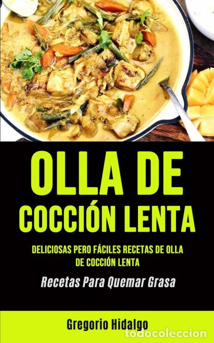 Livres: Olla De Cocci&oacute;n Lenta - Deliciosas pero f&aacute;ciles recetas de olla de cocci&oacute;n lenta (Recetas Para Quema
