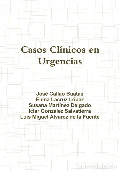 Libri: Casos Cl&iacute;nicos en Urgencias - Jos&eacute; Callao Buatas,Elena Lacruz L&oacute;pez,Susana Mart&iacute;nez Delgado