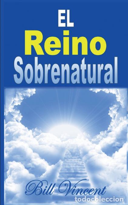 Libros: El Reino Sobrenatural - Bill Vincent,Elisabeth Frias