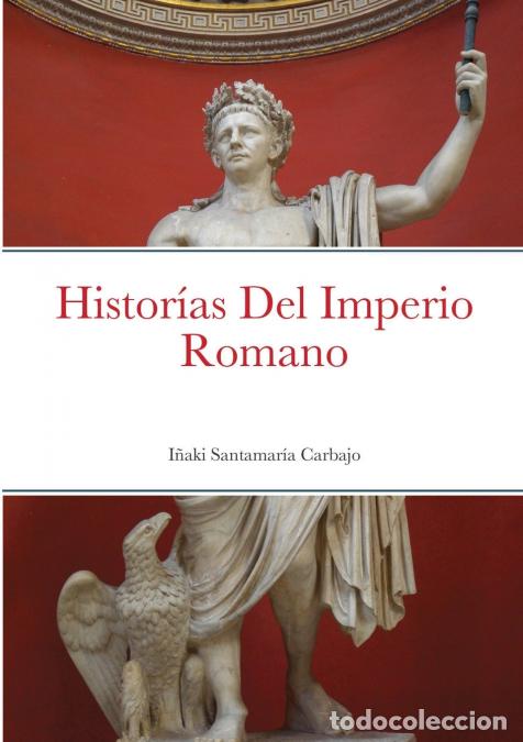 Libri: Histor&iacute;as Del Imperio Romano - I&ntilde;aki Santamar&iacute;a Carbajo