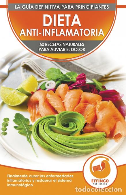 Livres: Dieta Anti-inflamatoria - 50 Recetas Naturales Para Aliviar El Dolor, Curar La Enfermedad Inflamator